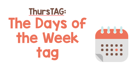 ThursTAG: The Days of the Week tag – alittlebutalot