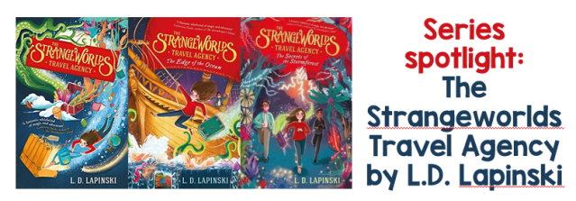 Series Spotlight: The Strangeworlds Travel Agency by L.D. Lapinski